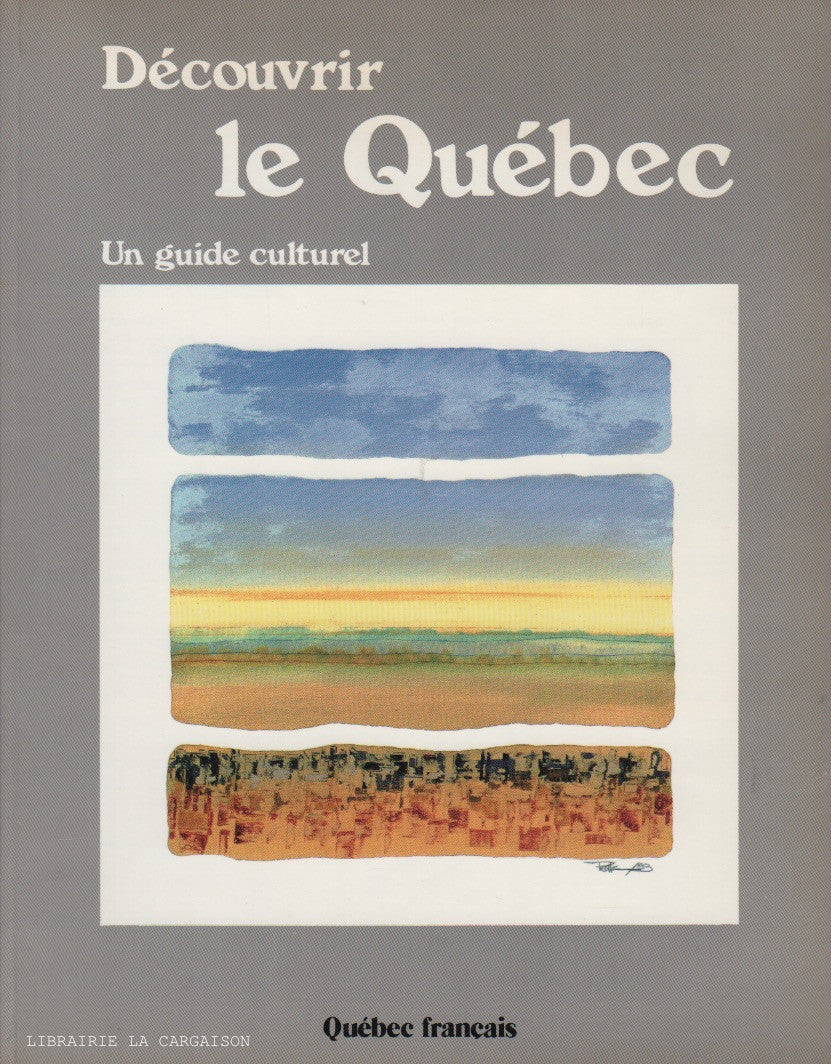 COLLECTIF. Découvrir le Québec : Un guide culturel