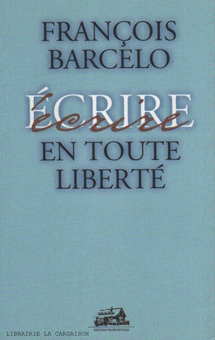 BARCELO, FRANCOIS. Écrire en toute liberté