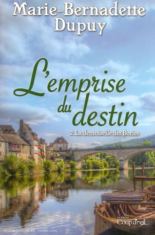 DUPUY, MARIE-BERNADETTE. Emprise du destin (L') - Tome 02 : La demoiselle des Bories