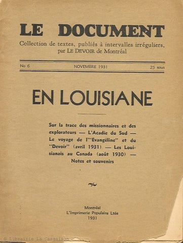 COLLECTIF. En Louisiane. Sur la trace des missionnaires et des explorateurs - L'Acadie du Sud - Le voyage de l'"Evangéline" et du "Devoir" (avril 1931) - Les Louisianais au Canada (août 1930) - Notes et souvenirs (Le Document, No 6, Novembre 1931)