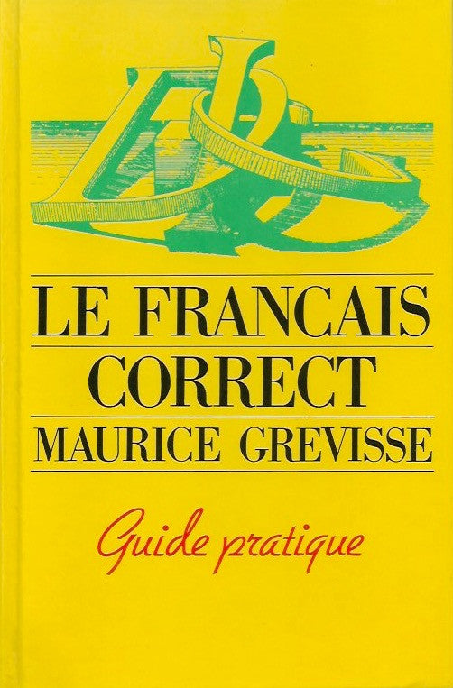 GREVISSE, MAURICE. Le français correct