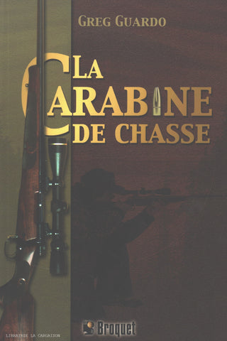 GUARDO, GREG. Carabine de chasse (La)