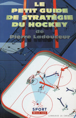 LADOUCEUR, PIERRE. Le petit guide de stratégie du hockey