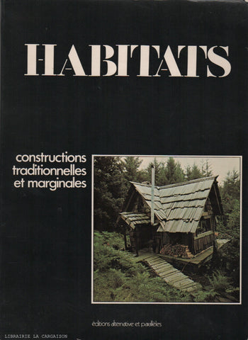 KAHN, LLOYD. Habitats : constructions traditionnelles et marginales