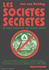 HELSING, JAN VAN. Sociétés secrètes et leur pouvoir au 20eme siècle (Les) : Un fil conducteur à travers l'enchevêtrement des loges, de la haute finance et de la politique. Commission trilatérale, Bilderberger, CFR, ONU.