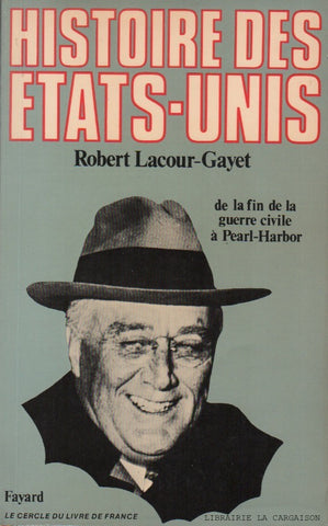 LACOUR-GAYET, ROBERT. Histoire des États-Unis de la fin de la guerre civile à Pearl-Harbor (1865-1941)