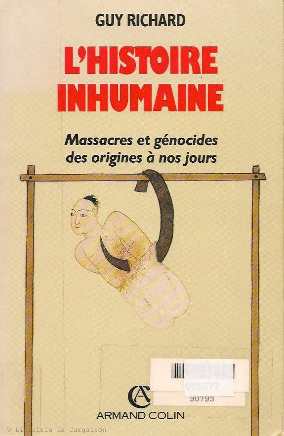 RICHARD, GUY. L'histoire inhumaine. Massacres et génocides des origines à nos jours.