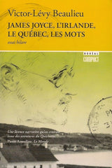 BEAULIEU, VICTOR-LEVY. James Joyce, l'Irlande, le Québec, les mots. Essai hilare.