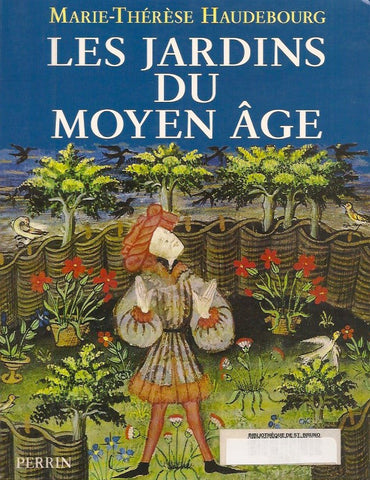 HAUDEBOURG, MARIE-THERESE. Les Jardins du Moyen Age