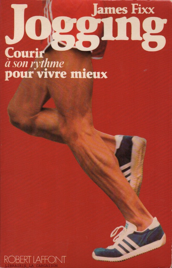 FIXX, JAMES. Jogging : Courir à son rythme pour vivre mieux