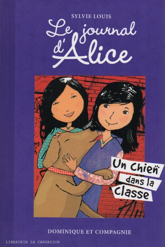 LOUIS, SYLVIE. Le journal d'Alice - Tome 10 : Un chien dans la classe