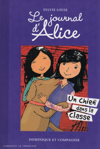 LOUIS, SYLVIE. Le journal d'Alice - Tome 10 : Un chien dans la classe