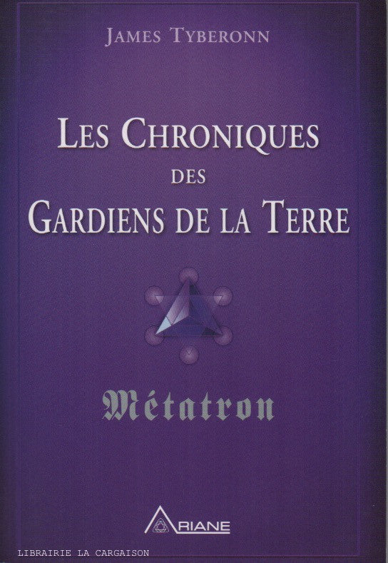 TYBERONN, JAMES. Les Chroniques des Gardiens de la Terre - Métatron