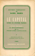 MARX, KARL. Le Capital. Critique de l'économie politique. Livre premier: Le développement de la production capitaliste. Tome II: IV. La production de la plus-value relative. V. Nouvelles recherches sur la production de la plus-value. VI. Le salaire.