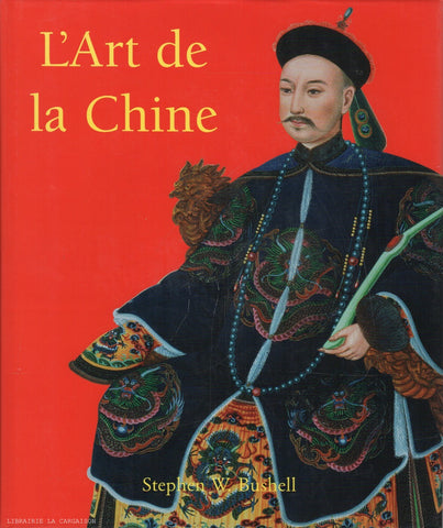 BUSHELL, STEPHAN W. Art de la Chine (L')