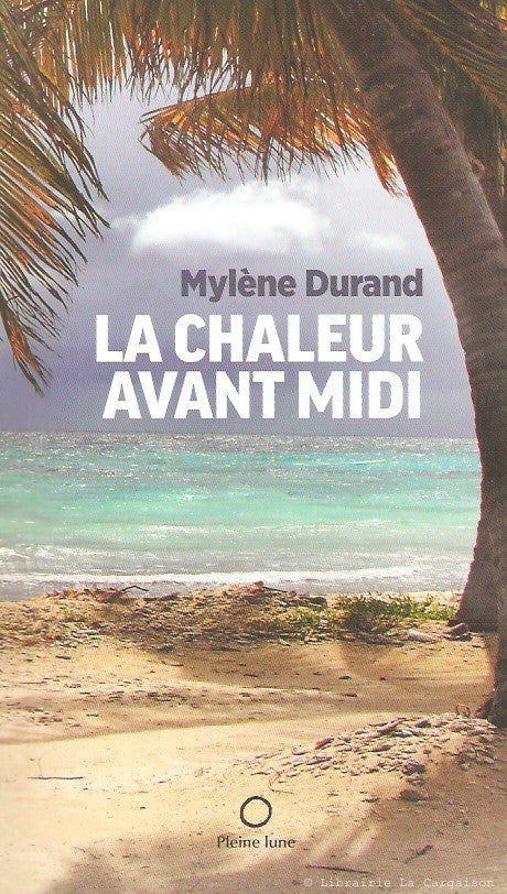 DURAND, MYLENE. La Chaleur avant midi