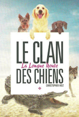 HOLT, CHRISTOPHER. Le clan des chiens. Tome 03. La Longue Route.