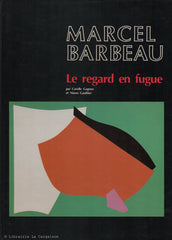 BARBEAU, MARCEL. Marcel Barbeau : Le regard en fugue