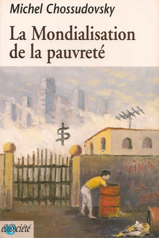 CHOSSUDOVSKY, MICHEL. La Mondialisation de la pauvreté : Les conséquence des réformes du FMI et de la Banque mondiale