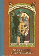 SNICKET, LEMONY. Le funeste destin des Baudelaire. Volume 01. Nés sous une mauvaise étoile.