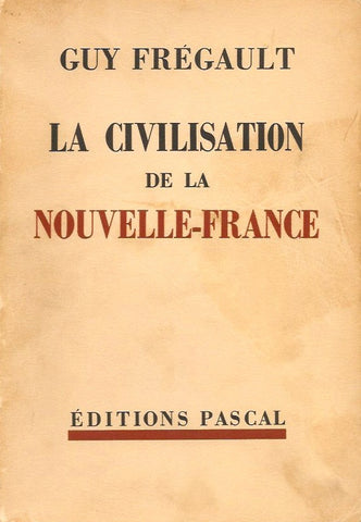 FREGAULT, GUY. La civilisation de la Nouvelle-France (1713-1744)