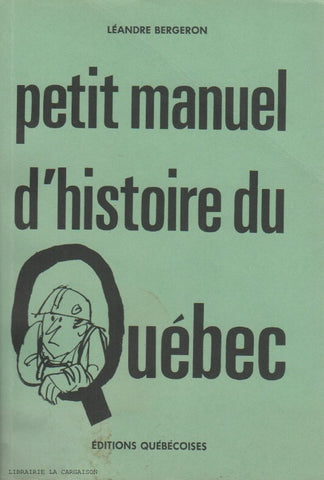 BERGERON, LEANDRE. Petit manuel d'histoire du Québec