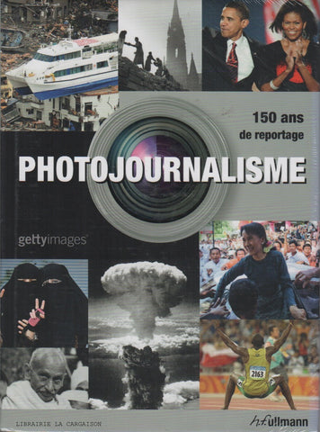 COLLECTIF. Photojournalisme : 150 ans de reportage