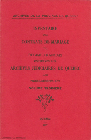 ROY, PIERRE-GEORGES. Inventaire des contrats de mariage du Régime français conservés aux Archives judiciaires de Québec - Volume 03