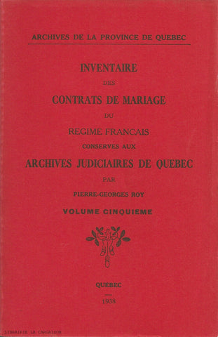 ROY, PIERRE-GEORGES. Inventaire des contrats de mariage du Régime français conservés aux Archives judiciaires de Québec - Volume 05