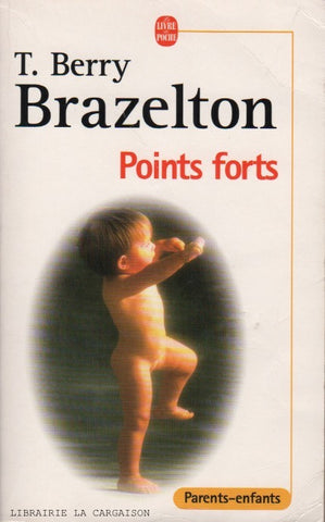 BRAZELTON, T. BERRY. Points forts : Les moments essentiels du développement de votre enfant