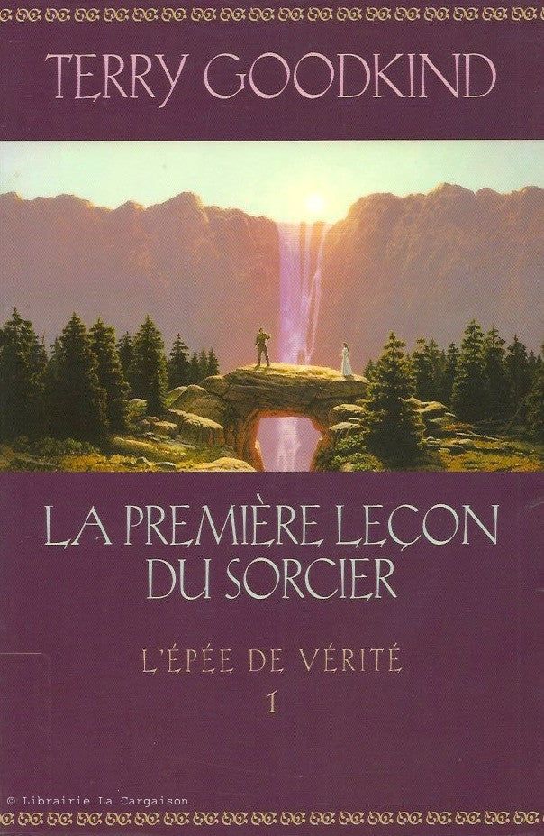 GOODKIND, TERRY. L'Épée de Vérité. Tome 01. La Première leçon du sorcier.