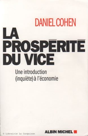 COHEN, DANIEL. La prospérité du vice : Une introduction (inquiète) à l'économie