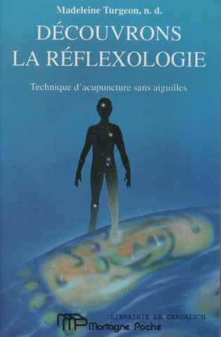 TURGEON, MADELEINE. Découvrons la réflexologie : Technique d'acupuncture sans aiguilles