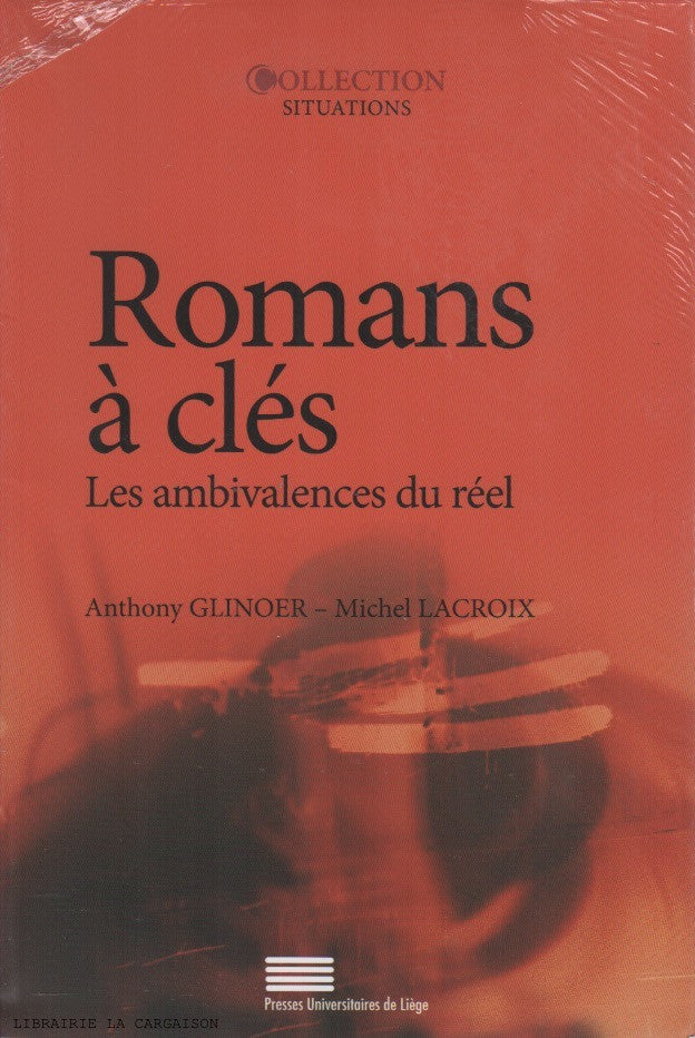 GLINOER-LACROIX. Romans à clés : Les ambivalences du réel