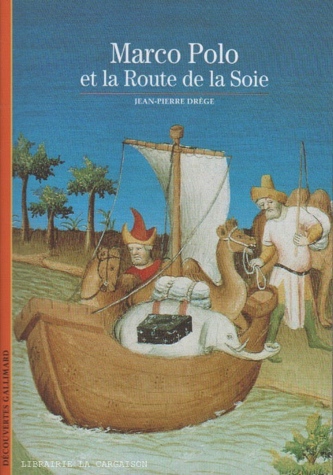 DREGE, JEAN-PIERRE. Marco Polo et la Route de la Soie