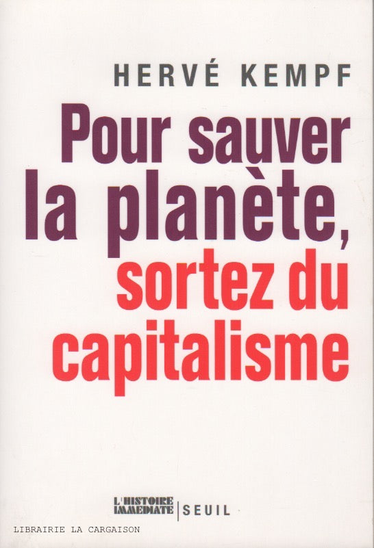 KEMPF, HERVE. Pour sauver planète, sortez capitalisme