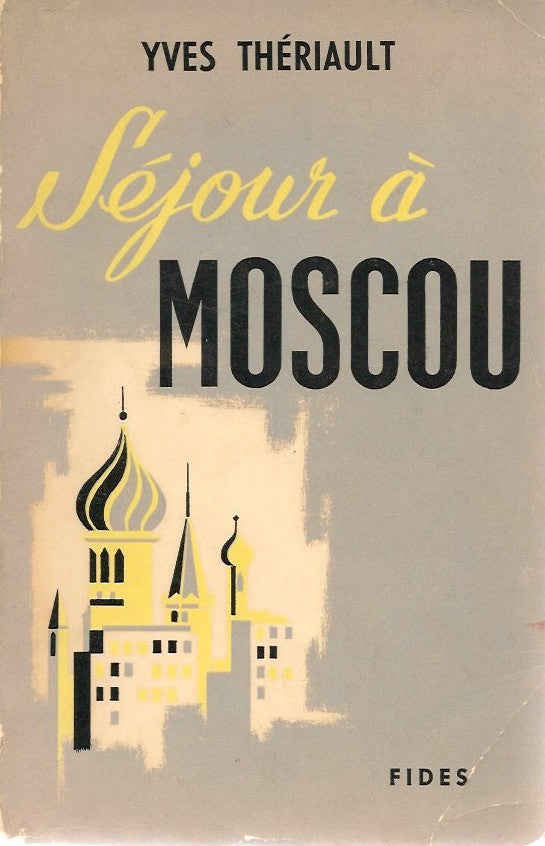 THERIAULT, YVES. Séjour à Moscou (Dédicacé)