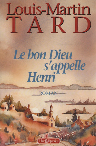 TARD, LOUIS-MARTIN. Bon Dieu s'appelle Henri (Le)