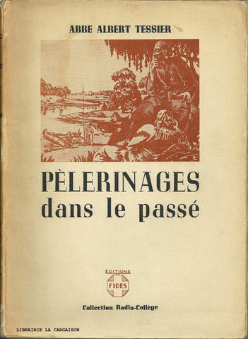 TESSIER, ALBERT. Pèlerinage dans le passé