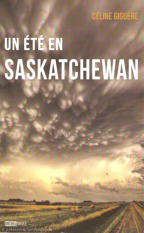 GIGUERE, CELINE. Un été en Saskatchewan