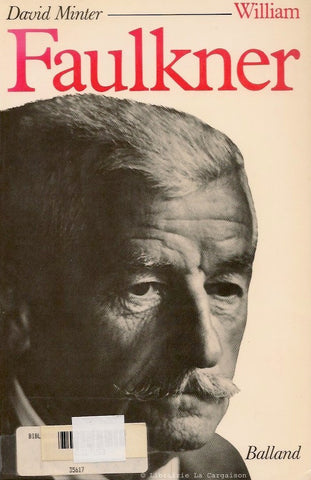 FAULKNER, WILLIAM. William Faulkner. Sa vie et son oeuvre.