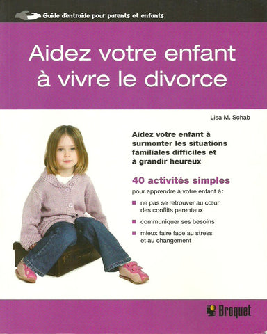 SCHAB, LISA M. Aidez votre enfant à vivre le divorce