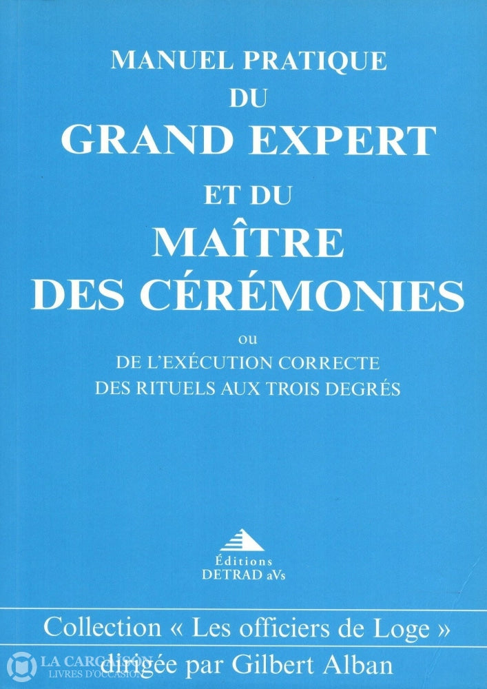 Alban Gilbert. Manuel Pratique Du Grand Expert Et Maître Des Cérémonies Ou Lexécution Correcte