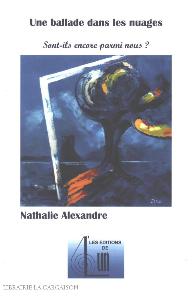 Alexandre Nathalie. Une Ballade Dans Les Nuages:  Sont-Ils Encore Parmi Nous Livre