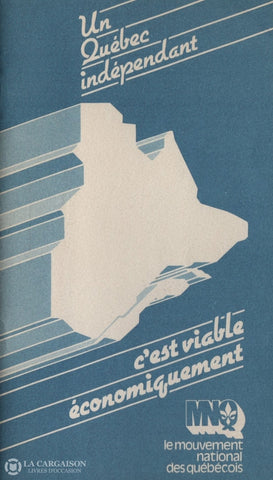 Allen Patrick. Un Québec Indépendant Cest Viable Économiquement:  Réflexion Par Questions Et