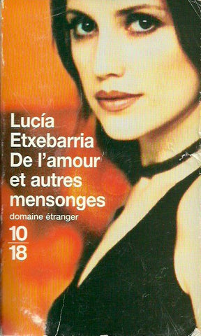 ETXEBARRIA, LUCIA. De l'amour et autres mensonges