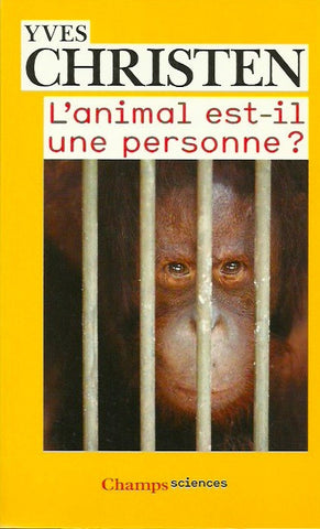 CHRISTEN, YVES. L'animal est-il une personne?