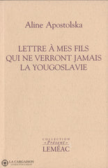 Apostolska Aline. Lettre À Mes Fils Qui Ne Verront Jamais La Yougoslavie Livre