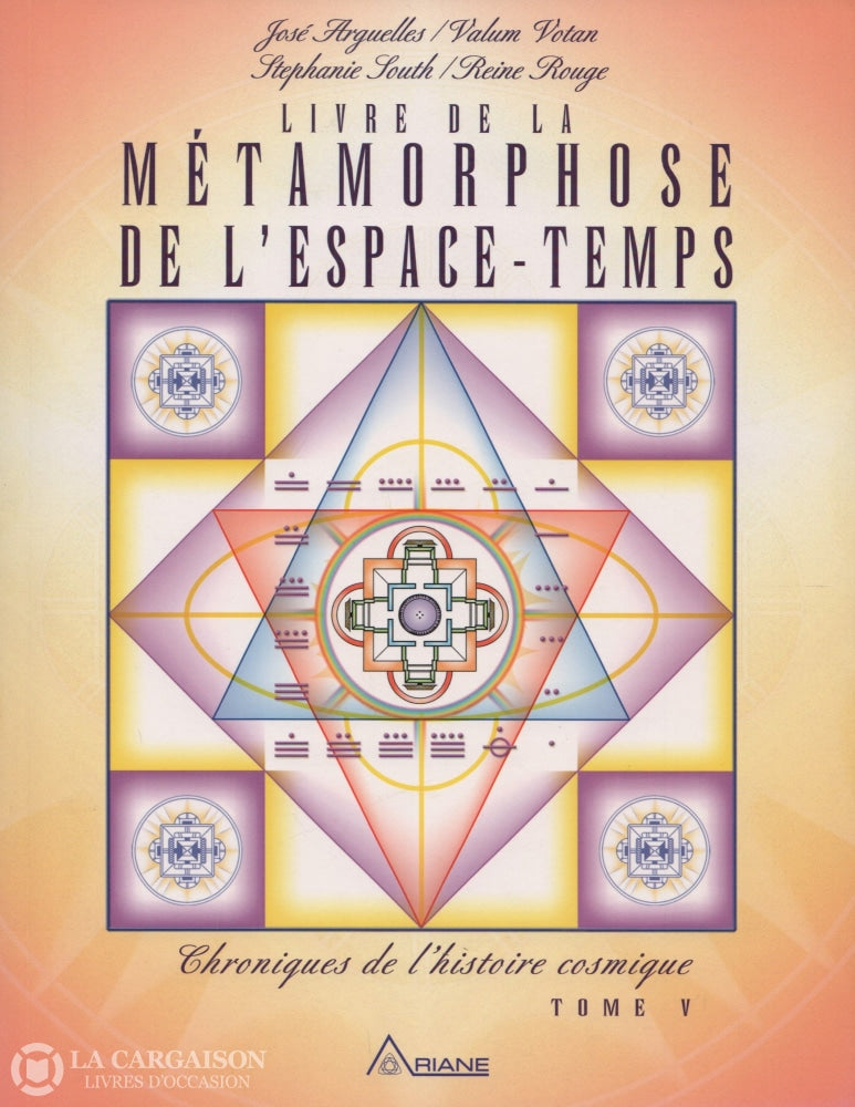 Arguelles-South. Chroniques De Lhistoire Cosmique - Tome 05:  Livre Métamorphose Espace-Temps