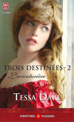 DARE, TESSA. Trois destinées - Tome 02 : Aventurière (L')